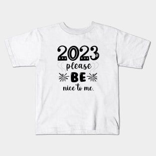 2023 be nice to me Kids T-Shirt